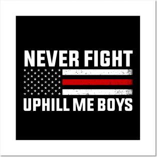 Never Fight Uphill Me Boys Posters and Art